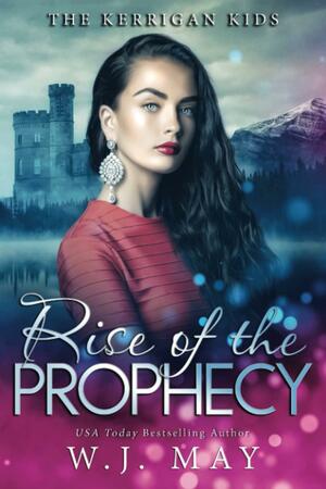 Rise of The Prophecy by W.J. May