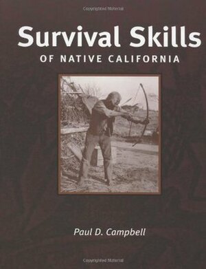Survival Skills of Native California by Paul Campbell