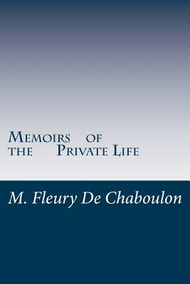 Memoirs of the Private Life: Return, and Reign of Napoleon In 1815. by M. Fleury De Chaboulon, Aviks Publishing