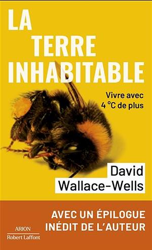 La terre inhabitable: vivre avec 4°C de plus by David Wallace-Wells