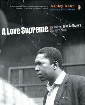 A Love Supreme: The Story of John Coltrane's Signature Album by Ashley Kahn, Elvin Jones