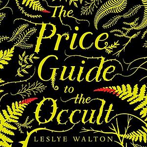 The Price Guide to the Occult by Leslye Walton