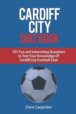 Cardiff City Quiz Book by Chris Carpenter