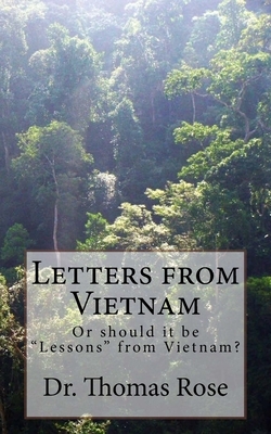Letters from Vietnam: Or should it be "Lessons" from Vietnam? by Thomas Rose