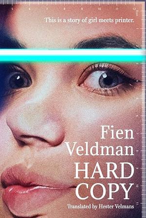Hard Copy: A Story of Girl Meets Printer by Fien Veldman