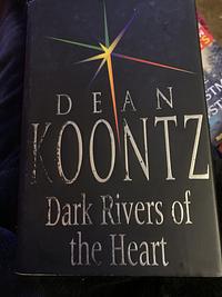 Dark Rivers of the Heart by Dean Koontz