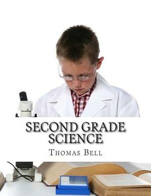 Second Grade Science: (For Homeschool or Extra Practice) by Thomas Bell