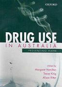 Drug Use in Australia: Preventing Harm by Margaret A. Hamilton, Alison Ritter, Trevor King