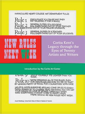 New Rules Next Week: Corita Kent's Legacy Through the Eyes of Twenty Artists and Writers by Corita Art Center