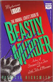 The Animal-Lover's Book of Beastly Murder by Patricia Highsmith