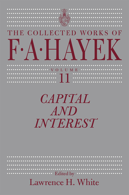 Capital and Interest, Volume 11 by F.A. Hayek