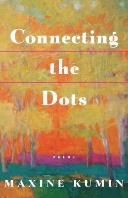 Connecting the Dots: Poems by Maxine Kumin