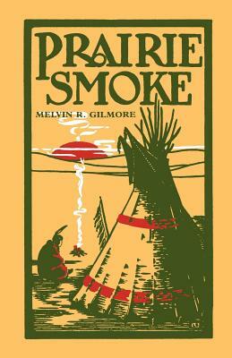 Prairie Smoke by Melvin R. Gilmore