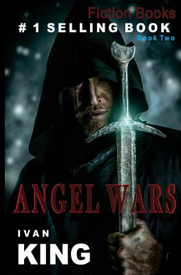 Fiction Books: Angel Wars [Fiction] by Ivan King