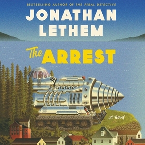 The Arrest by Jonathan Lethem