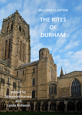 The Rites of Durham by Lynda Rollason, Margaret Harvey, William Claxton