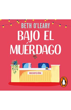 Bajo el muérdago by Beth O'Leary