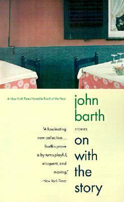 On with the Story by John Barth