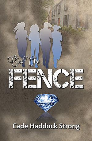 On the Fence by Cade Haddock Strong