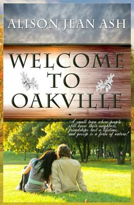 Welcome to Oakville: The Oakville Romance Series by Alison Jean Ash