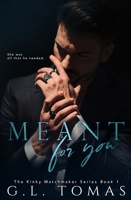 Meant For You by G.L. Tomas