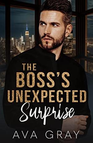 The Boss's Unexpected Surprise by Ava Gray