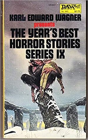 The Year's Best Horror Stories Series IX by William Relling Jr., T.E.D. Klein, Peter Shilston, Harlan Ellison, Ramsey Campbell, Basil A. Smith, Neil Olonoff, Stephen King, Dennis Etchison, Peter Valentine Timlett