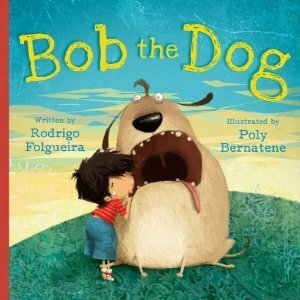Bob the Dog by Poly Bernatene, Rodrigo Folgueira