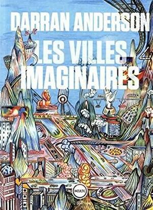 Les villes imaginaires by Darran Anderson