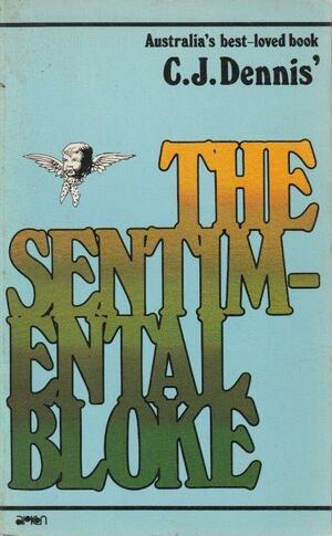 The Sentimental Bloke And Other Selected Verse by C.J. Dennis
