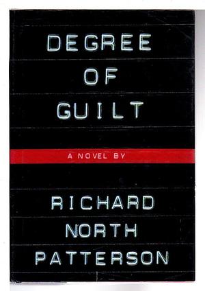 Degree Of Guilt by Richard North Patterson