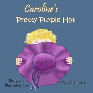 Caroline's Pretty Purple Hat by Paul Chambers