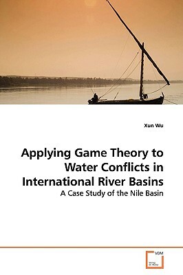 Applying Game Theory to Water Conflicts in International River Basins by Xun Wu