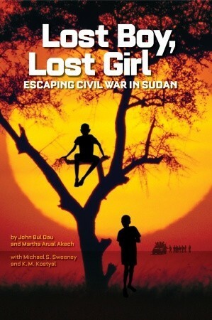 Lost Boy, Lost Girl: Escaping Civil War in Sudan by John Bul Dau, Michael S. Sweeney, Martha Arual Akech, K.M. Kostyal