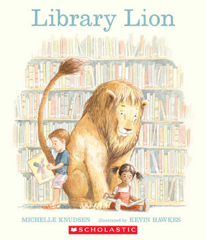 Library Lion by Michelle Knudsen