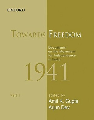 Towards Freedom: Documents on the Movement for Independence in India 1941: Part 1 by Sabyasachi Bhattacharya