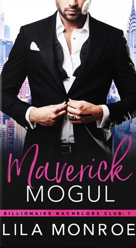 Maverick Mogul by Lila Monroe