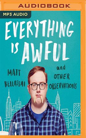 Everything is Awful by Matt Bellassai, Matt Bellassai