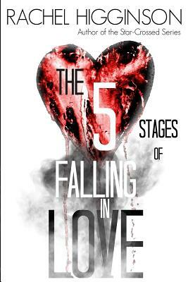 The Five Stages of Falling in Love by Rachel Higginson