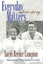 Everyday Matters: A Love Story by Nardi Reeder Campion