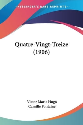 Quatre-Vingt-Treize (1906) by Victor Hugo