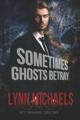 Sometimes Ghosts Betray by Lynn Michaels