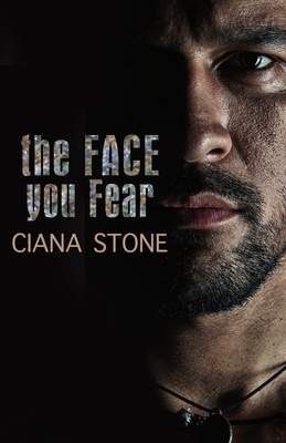 The FACE you fear by Ciana Stone