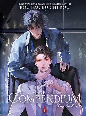 Case File Compendium: Bing An Ben, Vol. 1 by Rou Bao Bu Chi Rou, Rou Bao Bu Chi Rou