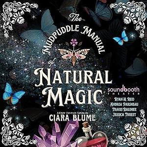 The Mudpuddle Manual of Natural Magic by Ciara Blume