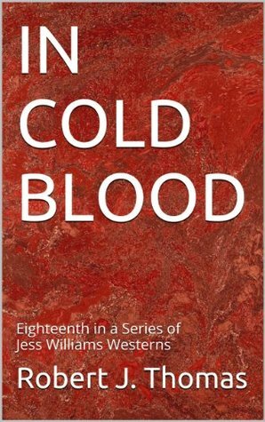 IN COLD BLOOD by Robert J. Thomas
