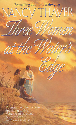 Three Women at the Water's Edge by Nancy Thayer