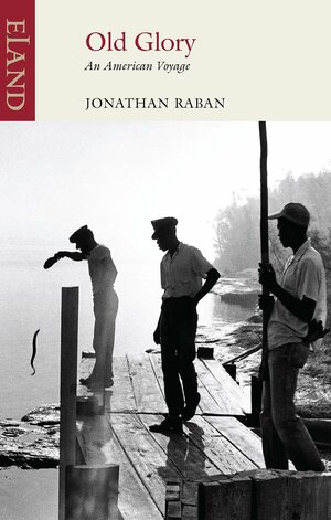 Old Glory: An American Voyage by Jonathan Raban