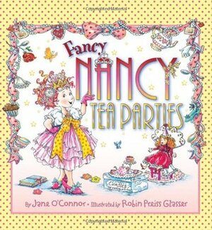 Fancy Nancy: Tea Parties by Jane O'Connor, Robin Preiss Glasser