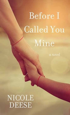 Before I Called You Mine by Nicole Deese